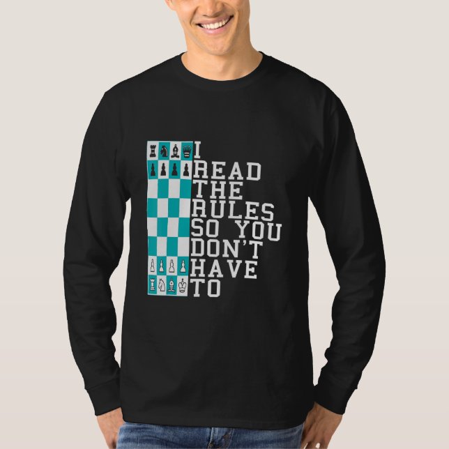 Chess I Read The Rules So You Don't Have To Presen T-Shirt (Vorderseite)