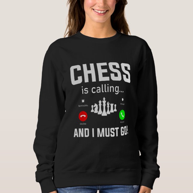 Chess is calling Chess Player Pun Quote Sweatshirt (Vorderseite)