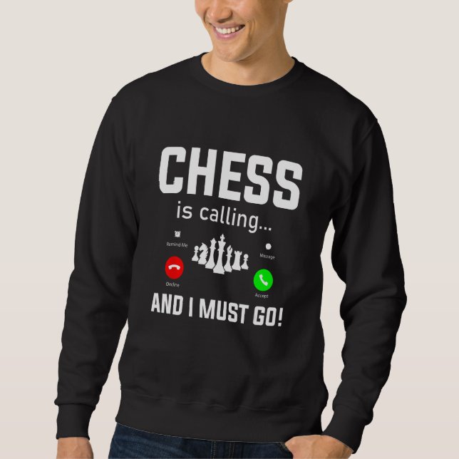 Chess is calling Chess Player Pun Quote Sweatshirt (Vorderseite)