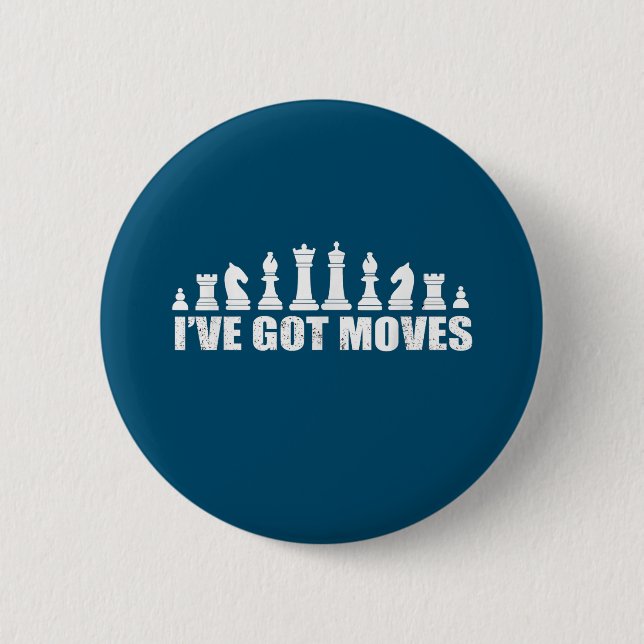 Chess Set Pieces Ive Got Moves Fans Lovers Cool Button (Vorderseite)