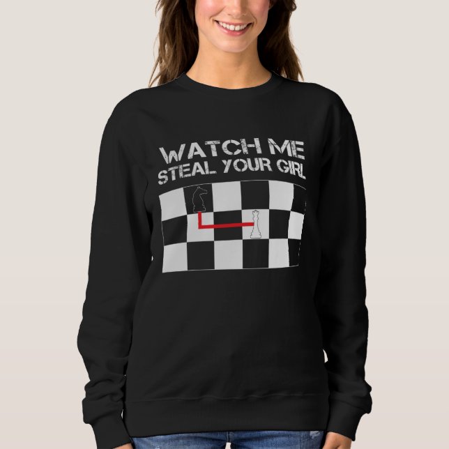 Chess Steal Your Girl  Pawn Knight Bishop King Que Sweatshirt (Vorderseite)