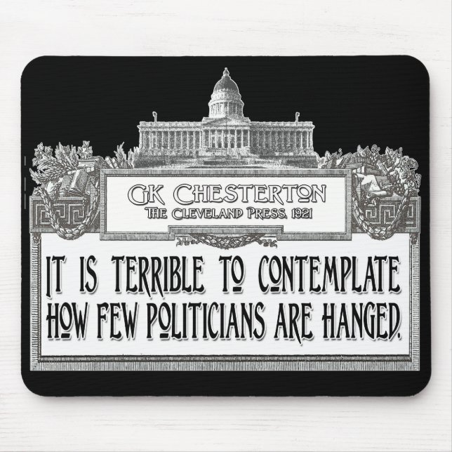 Chesterton Zitat: Zu wenig Politiker gehangen! Mousepad (Vorne)