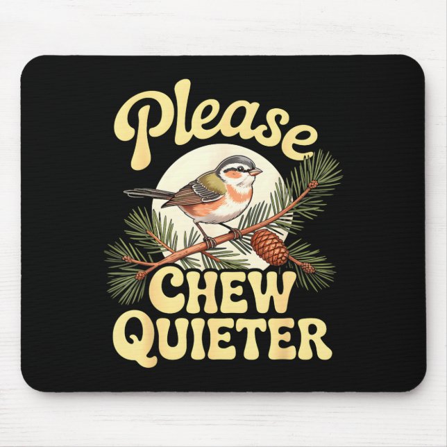 Chew Quieter Funny Bird Saying  Mousepad (Vorne)