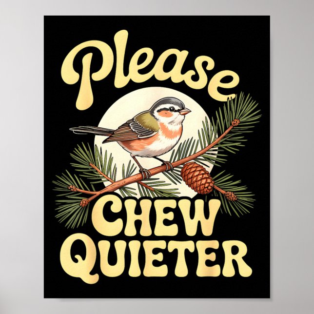 Chew Quieter Funny Bird Saying  Poster (Vorne)