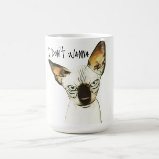 Chewy sez... "Ich will nicht." Mug Kaffeetasse