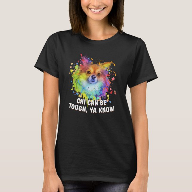 Chi Can Be Tough Ya Know Chihuahua Humor Chiwawa T-Shirt (Vorderseite)