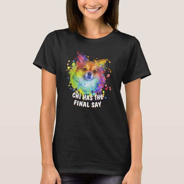 Chi Has the Final Say Chihuahua Dog Dad Chiwawa Fu T-Shirt (Vorderseite)
