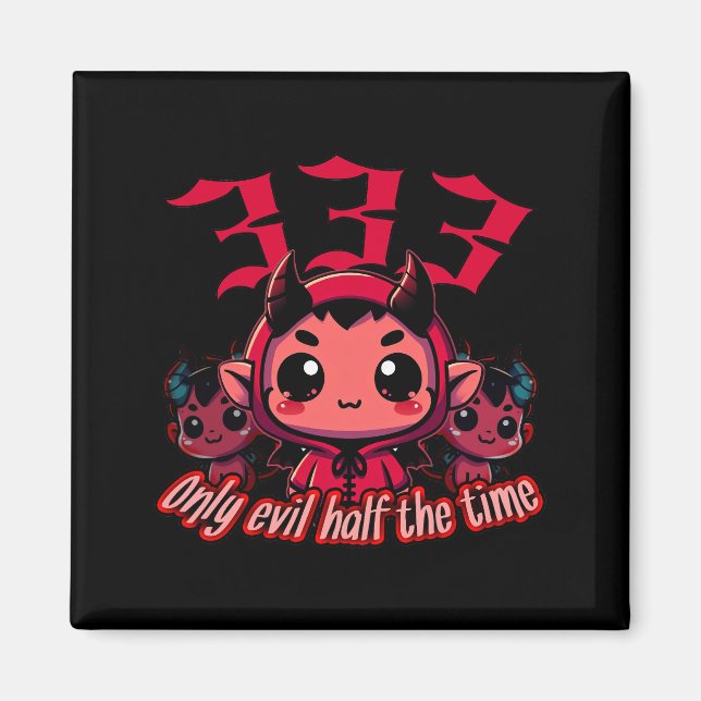 Chibi Devil - 333 Nur böse Hälfte der Zeit Magnet (Vorne)
