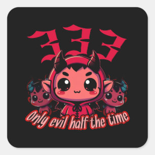 Chibi Devil - 333 Nur böse Hälfte der Zeit Quadratischer Aufkleber