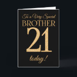 Chic 21. Gold-Effekt auf Black, Brother Birthday Karte<br><div class="desc">Eine schicke 21. Geburtstagskarte für einen 'Sehr Special Brother', mit einer Zahl 21 bestehend aus den Zahlen des Goldenen Effekts und dem Wort 'Bruder', in Gold-Effekt, auf einem schwarzen Hintergrund. Die innere Botschaft, die Sie ändern können, wenn Sie wollen, ist "Happy Birthday"</div>