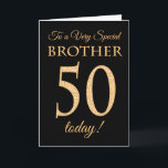 Chic 50. Gold-Effekt auf Black, Brother Birthday Karte<br><div class="desc">Eine schicke 50. Geburtstagskarte für einen 'Sehr Special Brother',  mit einer Zahl 50,  die aus Goldene-Effekt-Zahlen und dem Wort 'Bruder',  in Gold-Effekt,  auf schwarzem Hintergrund besteht. Die innere Botschaft,  die Sie ändern können,  wenn Sie wollen,  ist "Happy Birthday"</div>
