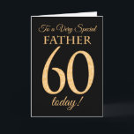 Chic 60. Gold-Effekt auf Schwarzes, Karte<br><div class="desc">Eine schicke 60. Geburtstags-Karte für einen "ganz speziellen Vater",  wenn eine Nr. 60 aus Goldeffekt Zahlen und dem Wort bestanden ist,  "Vater",  im Goldeffekt,  auf einen schwarzen Hintergrund. Die innere Mitteilung,  die Sie ändern können,  wenn Sie wünschen,  ist "alles Gute zum Geburtstag"</div>