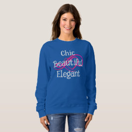 Chic, Beautiful, Elegant T-Shirt Sweatshirt