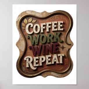 Chic Gold KAFFEE ARBEIT WEIN WIEDERHOLUNG Poster