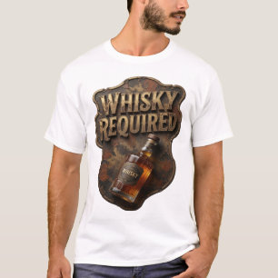 Chic Gold WHISKY ERFORDERLICH Shirtsdesign T-Shirt
