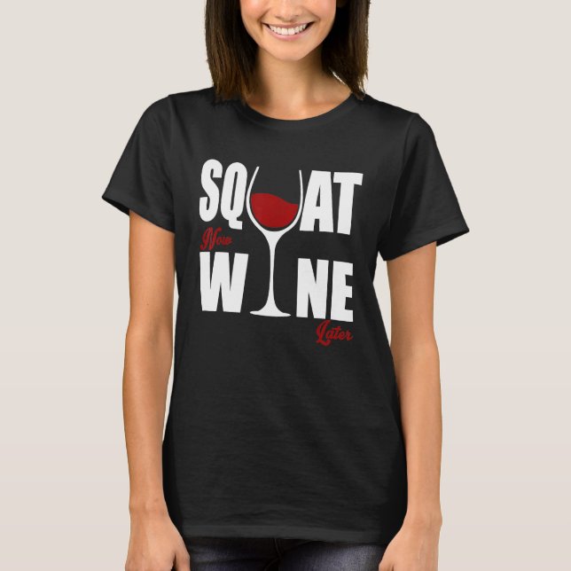 Chic Wino Squat Jetzt Wein später T-Shirt (Vorderseite)