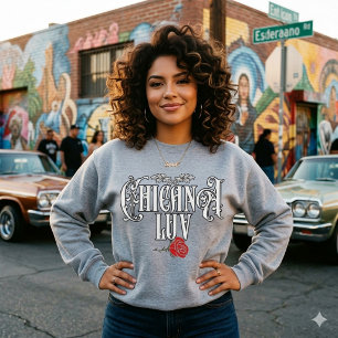 Chicana Love Sweatshirt Latina Stolz Streetwear