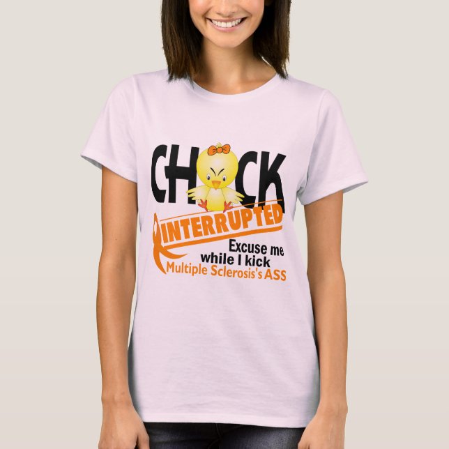 Chick Interrupted 2 Multiple Sklerose T-Shirt (Vorderseite)