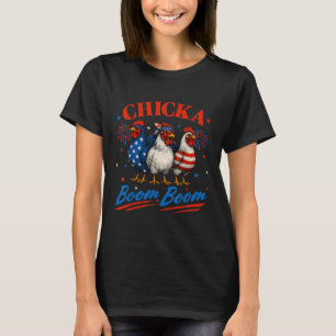 Chicka Boom Funny Patriotic Chicken 4. Ju T-Shirt