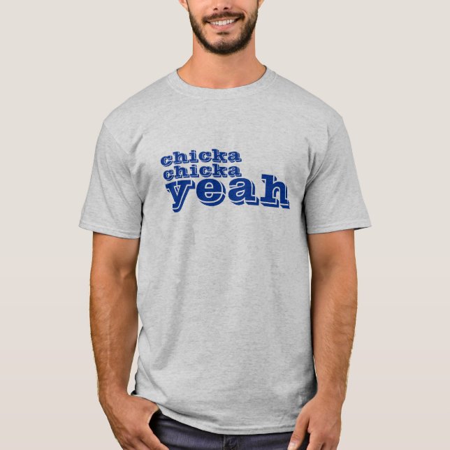chicka, chicka, ja T-Shirt (Vorderseite)