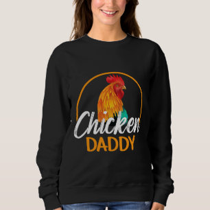 Chicken Daddy Chicken Bauer Sweatshirt