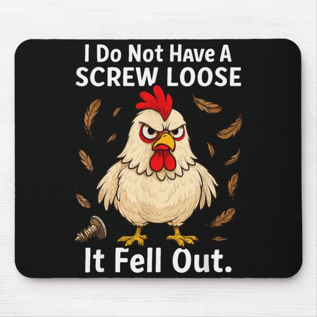 Chicken I Don't Have A Screw Loose, Funny, Jokes,  Mousepad (Vorne)