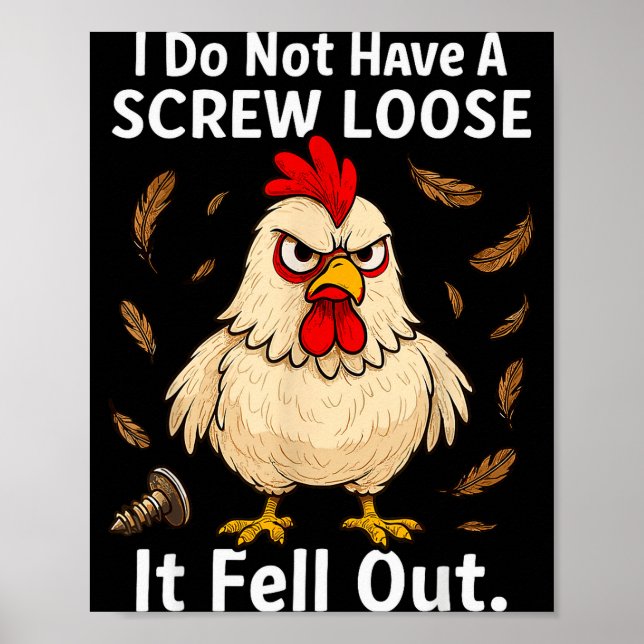 Chicken I Don't Have A Screw Loose, Funny, Jokes,  Poster (Vorne)
