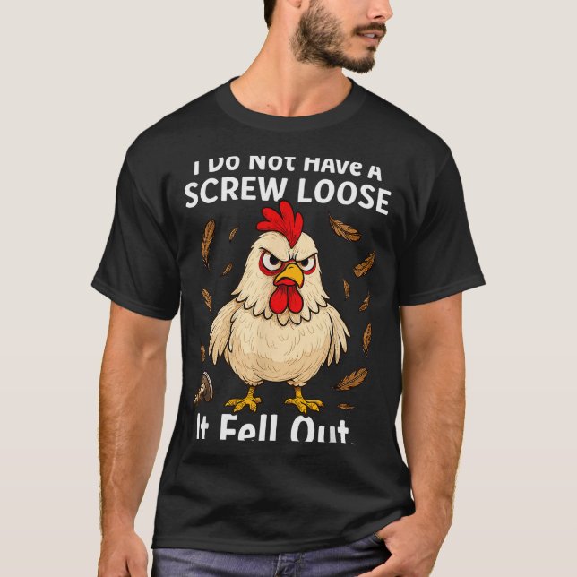 Chicken I Don't Have A Screw Loose, Funny, Jokes,  T-Shirt (Vorderseite)