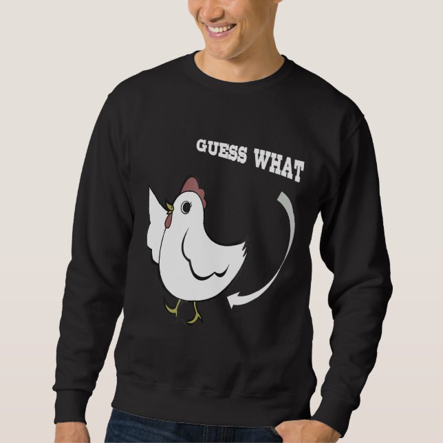 Chicken Joking Guess what   Sweatshirt (Vorderseite)