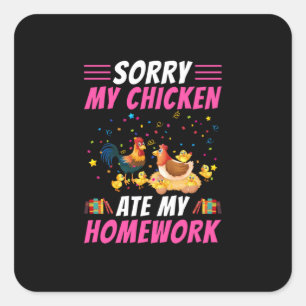 Chicken Lover My Chicken Ate My Homework Quadratischer Aufkleber