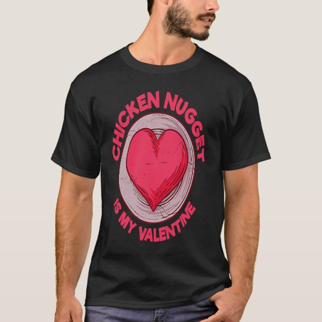 Chicken Nugget Is My Valentine Nuggets T-Shirt (Vorderseite)