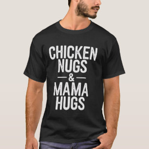 Chicken Nuggets Mama Umarmt Lustiges Foodie-Mutter T-Shirt