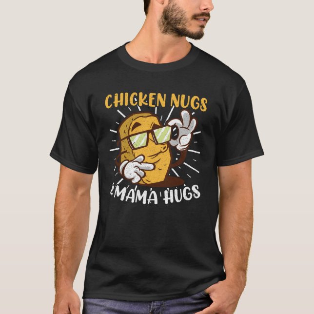 Chicken Nugs Mama Hugs Chicken Nuggets T-Shirt (Vorderseite)