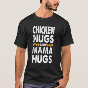 Chicken Nugs und Mama Hugs für Nugget Muttertag T-Shirt