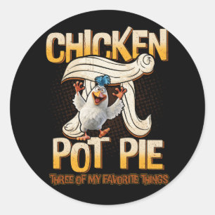 Chicken Pot pie drei meiner Lieblings-Dinge lustig Runder Aufkleber