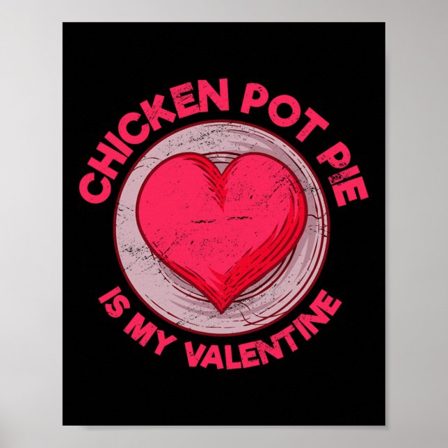 Chicken Pot Pie Is My Valentine Meat Pie Funny Pas Poster (Vorne)