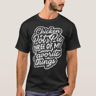 Chicken Topf Kuchen Drei meiner Lieblingsstücke Ba T-Shirt