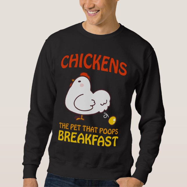 Chickens Pet That Poops Breakfast e   Sweatshirt (Vorderseite)