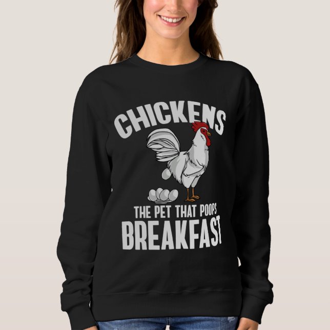 Chickens The Pet That Poops Breakfast  Farmer Sweatshirt (Vorderseite)