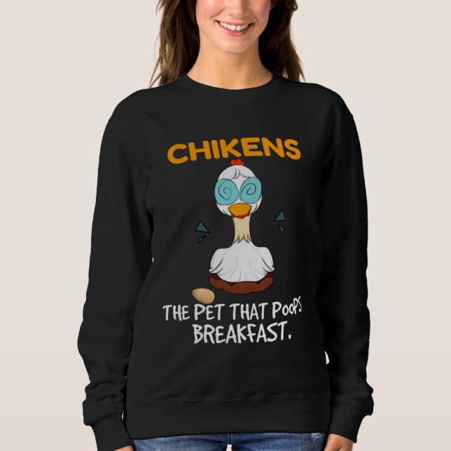 Chickens The Pet That Poops Breakfast  Farming Chi Sweatshirt (Vorderseite)