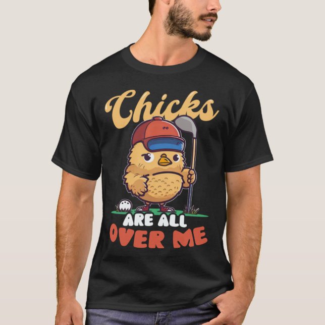 Chicks All Over Me Golf Easter T-Shirt (Vorderseite)
