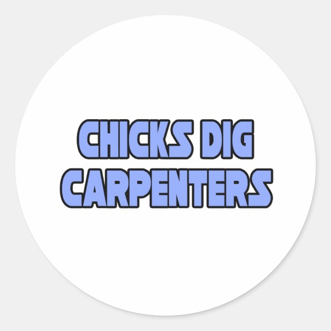 Chicks Dig Carpenters Runder Aufkleber (Vorderseite)