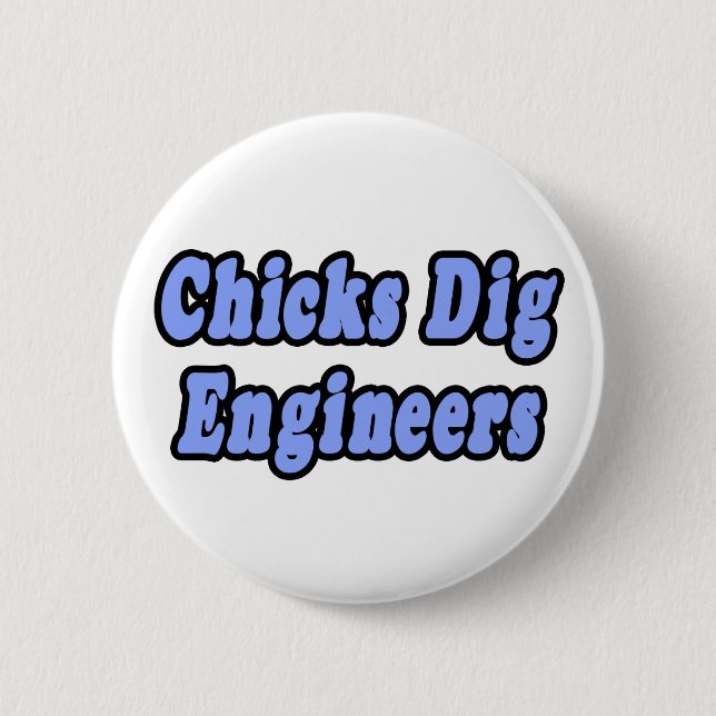 Chicks Dig Engineers Button (Vorderseite)