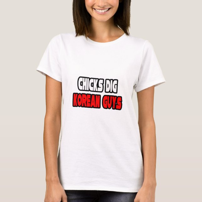 Chicks Dig koreanische Typ T-Shirt (Vorderseite)