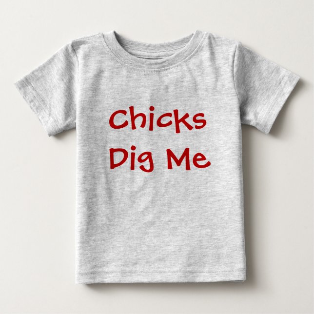 Chicks Dig Me Baby T-shirt (Vorderseite)