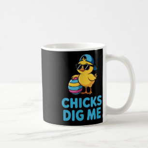 Chicks Dig Me Boys Funny Happy Oaster Chicks Kaffeetasse