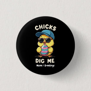 Chicks Dig Me Happy Ostertag Funny Kids Geschenk Button