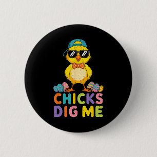 Chicks Dig Me Oster Kleinkind Jungen Männer glückl Button