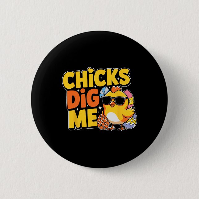 Chicks Dig Me Oster Kleinkind Jungen Männer glückl Button (Vorderseite)