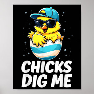 Chicks Dig Me Oster Kleinkind Jungen Männer glückl Poster